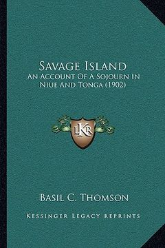portada savage island: an account of a sojourn in niue and tonga (1902) (in English)