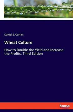 portada Wheat Culture: How to Double the Yield and Increase the Profits. Third Edition (in English)