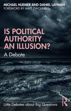 portada Is Political Authority an Illusion? A Debate (Little Debates About big Questions) (in English)