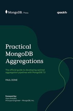 portada Practical MongoDB Aggregations: The official guide to developing optimal aggregation pipelines with MongoDB 7.0 (en Inglés)