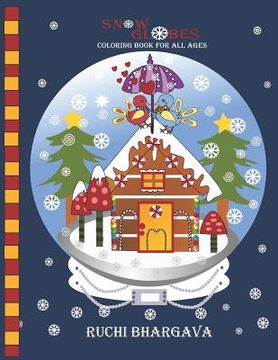 portada Snow Globes-Coloring Book for all Ages: Snow Globes- Coloring Book for all ages; 27 Beautiful Hand drawn designs to color, Relax and enjoy.