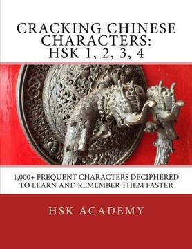 portada Cracking Chinese Characters: Hsk 1, 2, 3, 4: 1,000+ Frequent Characters Deciphered to Learn and Remember Them Faster 