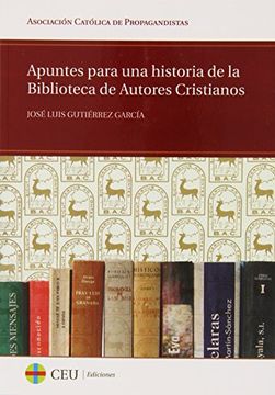 portada Apuntes Para una Historia de la Biblioteca de Autores Cristianos (Asociación Católica de Propagandistas) (in Spanish)