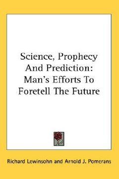 portada science, prophecy and prediction: man's efforts to foretell the future (en Inglés)