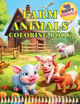 portada Farm Animals Coloring Book: Educational Activity Book for Toddlers with 48 Charming Animals. Perfect for Children to Explore and Color Village Ani (en Inglés)