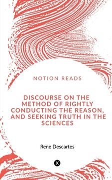portada Discourse on the Method of Rightly Conducting the Reason, and Seeking Truth in the Sciences (en Inglés)