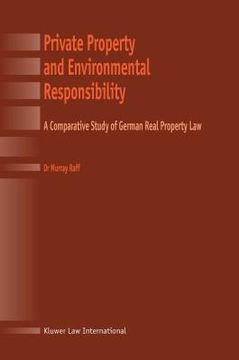 portada Private Property and Environmental Responsibility, a Comparative Study of German Real Property Law (en Inglés)