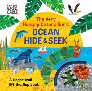 portada The Very Hungry Caterpillar's Ocean Hide & Seek: A Finger Trail Lift-The-Flap Book (in English)