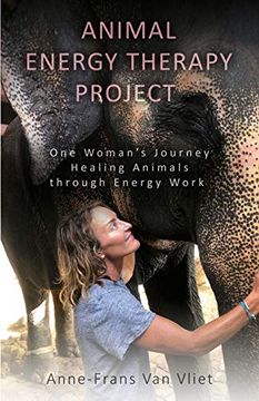 portada Animal Energy Therapy Project: One Woman's Journey Healing Animals Through Energy Work (en Inglés)
