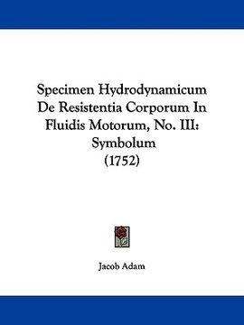 portada specimen hydrodynamicum de resistentia corporum in fluidis motorum, no. iii: symbolum (1752) (en Inglés)