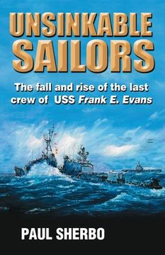 portada Unsinkable Sailors: The fall and rise of the last crew of the USS Frank E. Evans (en Inglés)