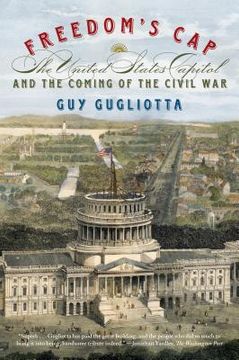 portada freedom's cap: the united states capitol and the coming of the civil war (in English)