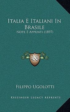portada Italia E Italiani In Brasile: Note E Appunti (1897) (en Latin)