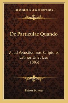 portada De Particulae Quando: Apud Vetustissimos Scriptores Latinos Ui Et Usu (1883) (en Latin)