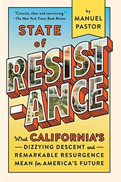 portada State of Resistance: What California’S Dizzying Descent and Remarkable Resurgence Mean for America’S Future 