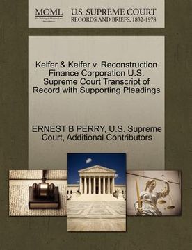 portada keifer & keifer v. reconstruction finance corporation u.s. supreme court transcript of record with supporting pleadings (en Inglés)