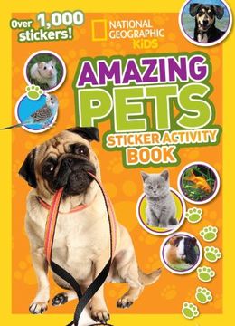 portada National Geographic Kids Amazing Pets Sticker Activity Book: Over 1,000 Stickers! (en Inglés)