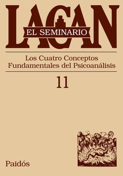 portada El Seminario. Libro 11: Los Cuatro Conceptos Fundamentales del Psicoanálisis (el Seminario de Jacques Lacan) (in Spanish)