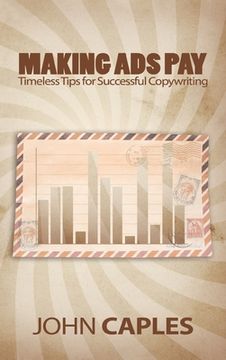 portada Making Ads Pay: Timeless Tips for Successful Copywriting (in English)