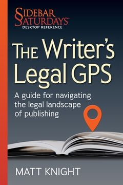 portada The Writer's Legal GPS: A guide for navigating the legal landscape of publishing (A Sidebar Saturdays Desktop Reference) (en Inglés)
