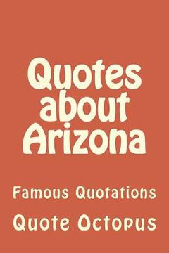portada Quotes about Arizona: Famous Quotations (en Inglés)