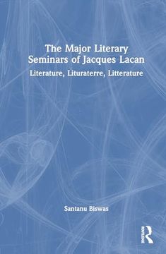 portada The Major Literary Seminars of Jacques Lacan: Literature, Lituraterre, Litterature
