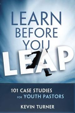 portada learn before you leap: 101 case studies for youth pastors (en Inglés)