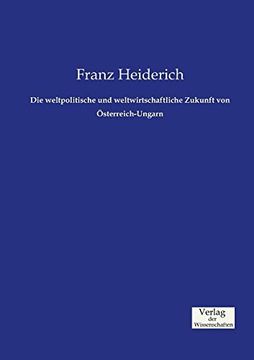 portada Die weltpolitische und weltwirtschaftliche Zukunft von Österreich-Ungarn (German Edition)