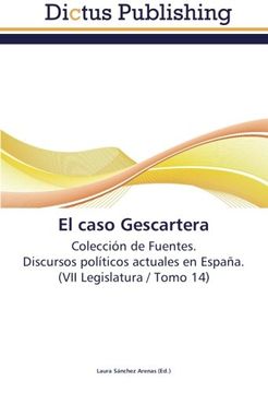 portada El caso Gescartera: Colección de Fuentes.  Discursos políticos actuales en España.  (VII Legislatura / Tomo 14)