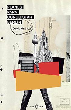 portada Planes Para Conquistar Berlín: Espías, Stasi, Punk Rock y Disidencia Cultural Antes de la c (Narrativa)