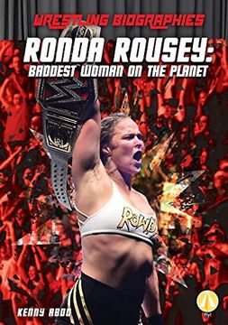 portada Ronda Rousey: Baddest Woman on the Planet (Wrestling Biographies) (en Inglés)