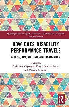 portada How Does Disability Performance Travel? (Routledge Series in Equity, Diversity, and Inclusion in Theatre and Performance) (en Inglés)