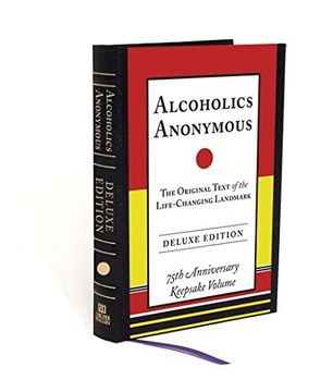 portada Alcoholics Anonymous: The Original Text of the Life-Changing Landmark, Deluxe Edition (en Inglés)