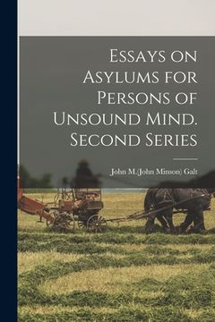 portada Essays on Asylums for Persons of Unsound Mind. Second Series (en Inglés)