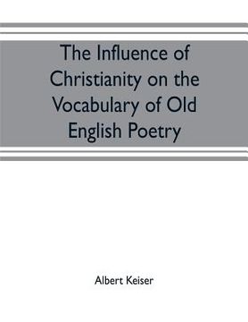 portada The influence of Christianity on the vocabulary of Old English poetry (in English)