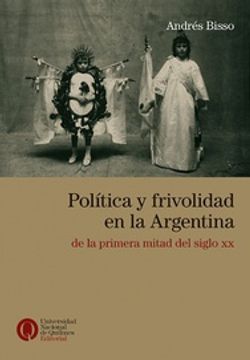 portada Política y Frivolidad en la Argentina - de la Primera Mitad del Siglo xx