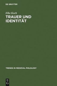 portada Trauer und Identitat: Inszenierungen von Emotionen in der Deutschen Literatur des Mittelalters (en Alemán)