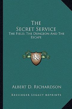 portada the secret service: the field, the dungeon and the escape (en Inglés)