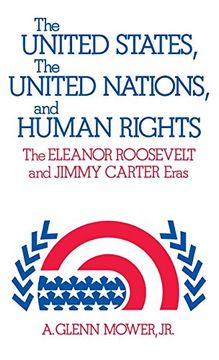 portada The United States, the United Nations, and Human Rights: The Eleanor Roosevelt and Jimmy Carter Eras (Studies in Human Rights) 