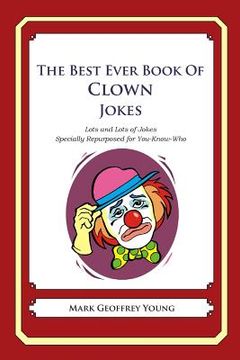 portada The Best Ever Book of Clown Jokes: Lots and Lots of Jokes Specially Repurposed for You-Know-Who (en Inglés)