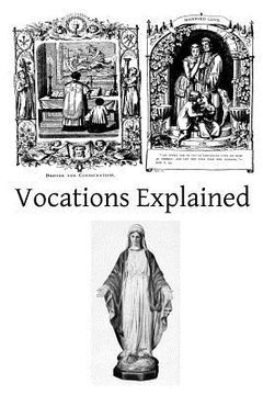 portada Vocations Explained: Matrimony, virginity, the religious state, and the priesthood (en Inglés)