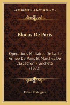 portada Blocus De Paris: Operations Militaires De La 2e Armee De Paris Et Marches De L'Escadron Franchetti (1872) (in French)
