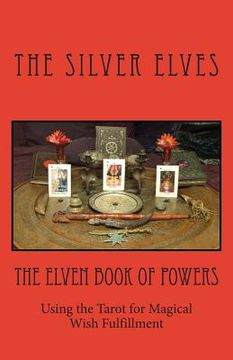 portada The Elven Book of Powers: Using the Tarot for Magical Wish Fulfillment (en Inglés)