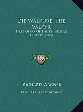 portada die walkure, the valkyr: first opera of the rhinegold trilogy (1885) (in English)