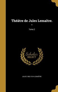 portada Théâtre de Jules Lemaître. -; Tome 2 (en Francés)