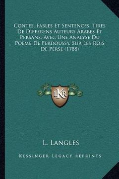 portada Contes, Fables Et Sentences, Tires De Differens Auteurs Arabes Et Persans, Avec Une Analyse Du Poeme De Ferdoussy, Sur Les Rois De Perse (1788) (in French)