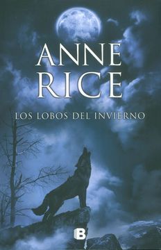 Libro Los Lobos del Invierno, Anne Rice, ISBN 9788466602235. Comprar en  Buscalibre