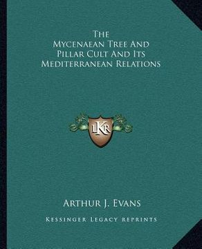 portada the mycenaean tree and pillar cult and its mediterranean relations (en Inglés)