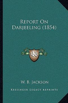 portada report on darjeeling (1854) (en Inglés)