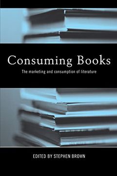portada Consuming Books: The Marketing and Consumption of Literature (in English)